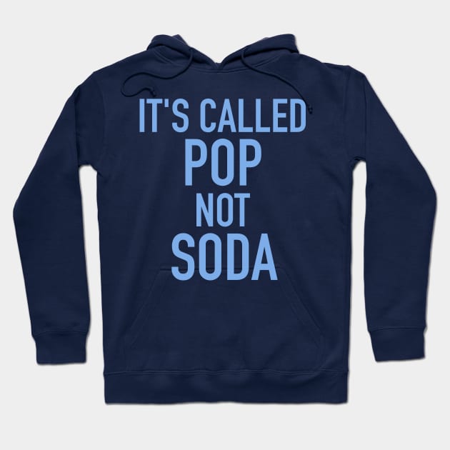 It's Called Pop Not Soda Hoodie by darklordpug